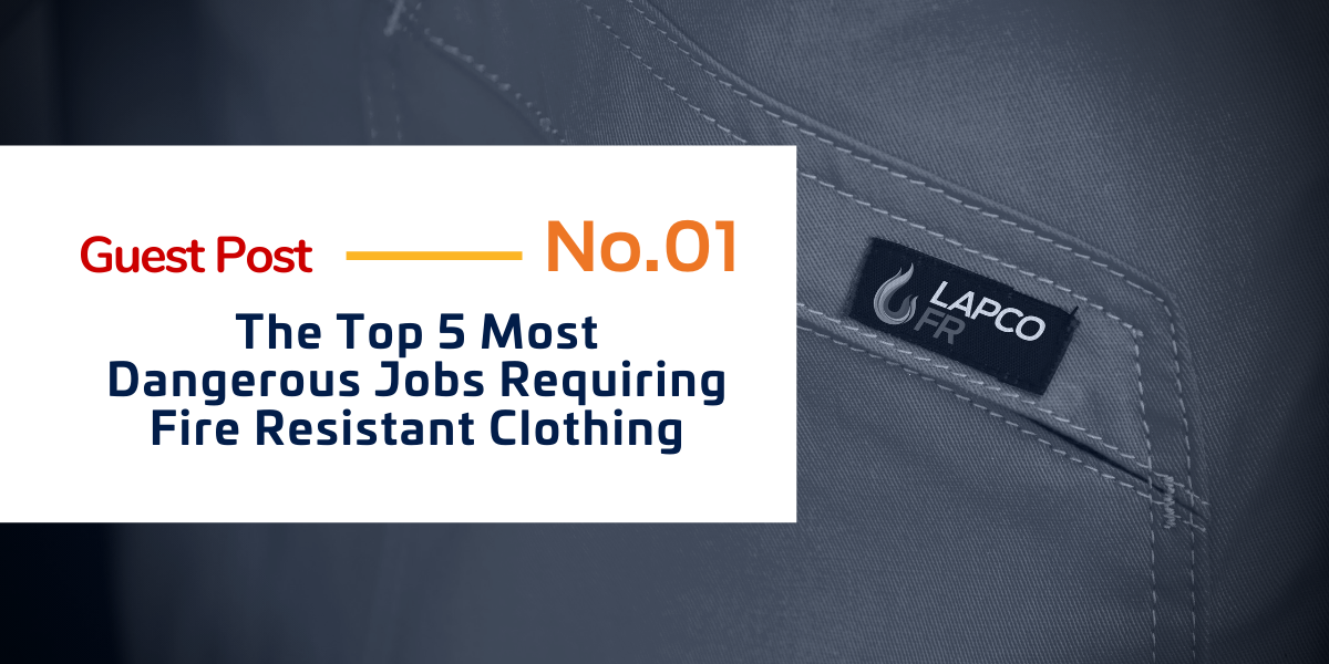 The Top 5 Most Dangerous Jobs Requiring Fire Resistant Clothing
