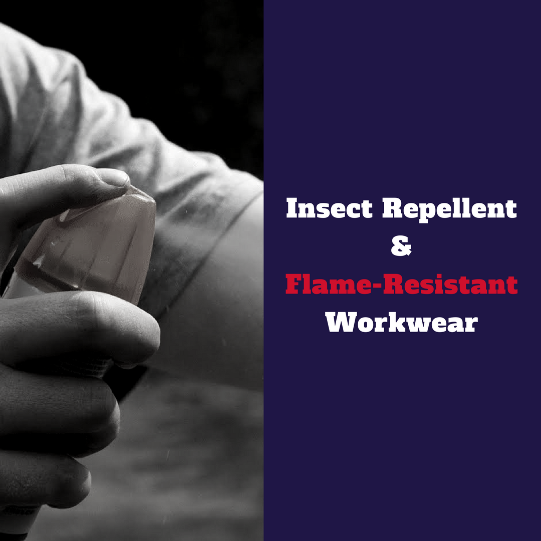 Insect Repellents & Flame-Resistant Workwear